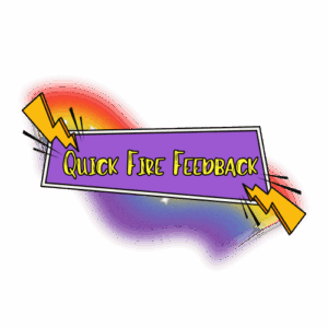Text reads: "quick fire feedback" in yellow thin bubble font. Background is an asymmetric rectangle shape in purple with a white border. In two of the corners are dark yellow lightning bolt shapes, and behind the rectangle is a blurry rainbow squiggle.
