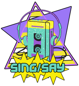 Text reads: "sing/say". Behind and above the text is an image of a portable cassette player with headphones. The background is styled with triangles and stars, in an 80's or 90's pop style.