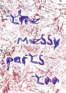 text reads: "the messy parts too". Text is purple and in a varied messy font. The background is splashes of a range of different red colours.